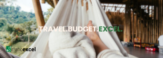 Excel Your Way to Wanderlust: The Ultimate Travel Planning and Budgeting Guide
